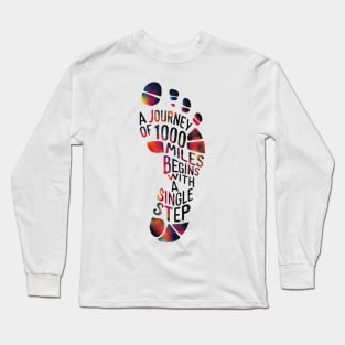 A journey of a thousand miles begins with a single step Long Sleeve T-Shirt